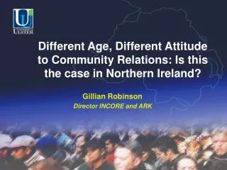 Different Age, Different Attitude to Community Relations: Is this the case in Northern Ireland?