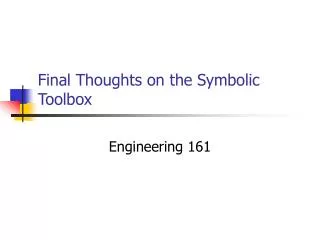 Final Thoughts on the Symbolic Toolbox