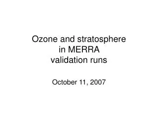 Ozone and stratosphere in MERRA validation runs