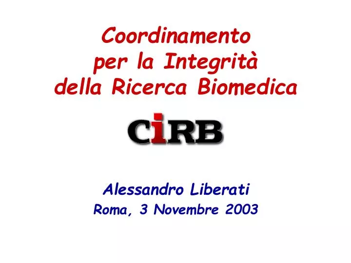 coordinamento per la integrit della ricerca biomedica alessandro liberati roma 3 novembre 2003