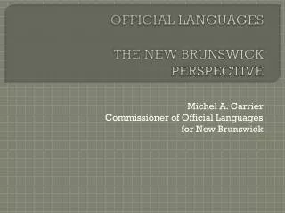 OFFICIAL LANGUAGES THE NEW BRUNSWICK PERSPECTIVE