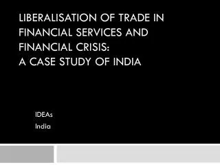 Liberalisation of Trade in Financial Services and Financial Crisis: A Case Study of India