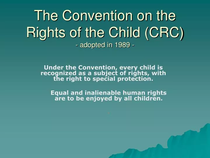 the convention on the rights of the child crc adopted in 1989