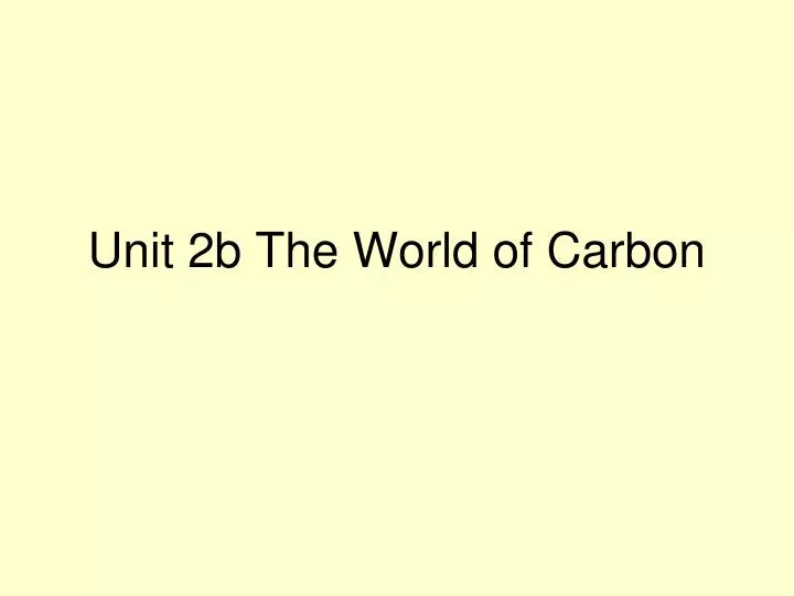 unit 2b the world of carbon