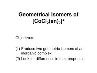 Geometrical Isomers of [CoCl 2 (en) 2 ] +