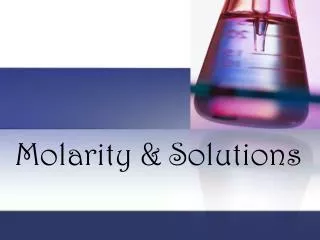 Molarity &amp; Solutions