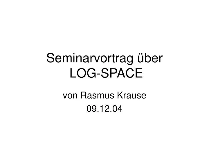 seminarvortrag ber log space