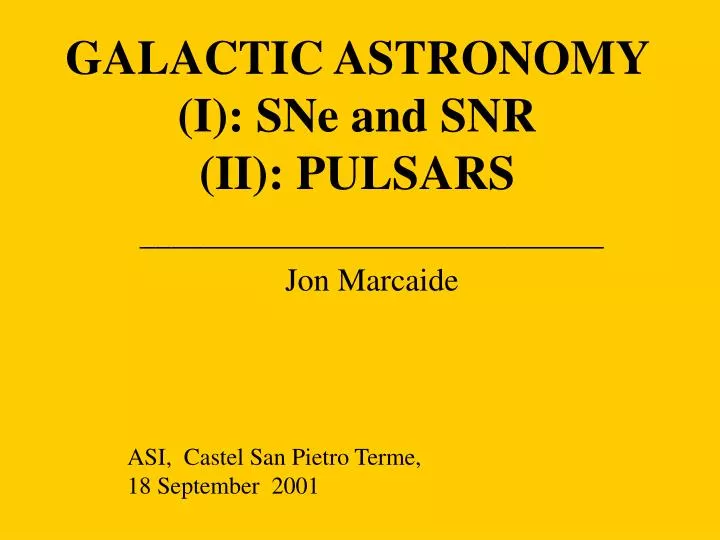 galactic astronomy i sne and snr ii pulsars