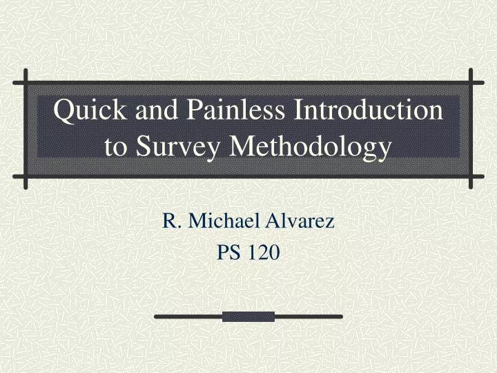 quick and painless introduction to survey methodology