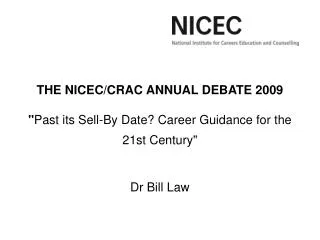 THE NICEC/CRAC ANNUAL DEBATE 2009 &quot; Past its Sell-By Date? Career Guidance for the 21st Century&quot;