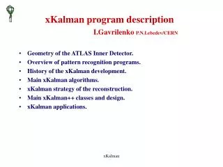 xKalman program description I.Gavrilenko P.N.Lebedev/CERN