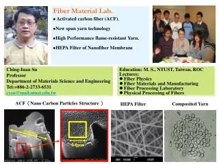 Education: M. S., NTUST, Taiwan, ROC Lectures: Fiber Physics Fiber Materials and Manufacturing