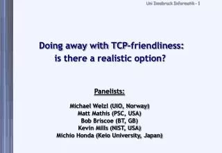 Doing away with TCP-friendliness: is there a realistic option?