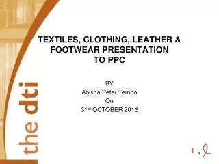 TEXTILES, CLOTHING, LEATHER &amp; FOOTWEAR PRESENTATION TO PPC