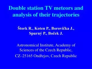 Double station TV meteors and analysis of their trajectories