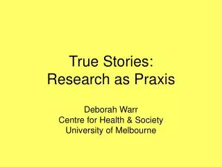 True Stories: Research as Praxis