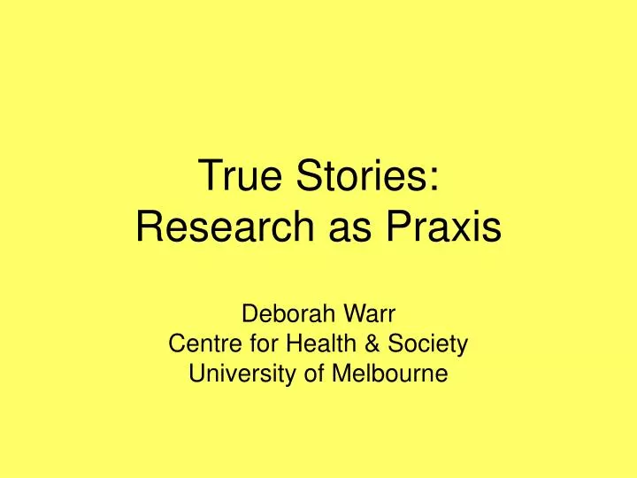 true stories research as praxis