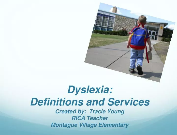 dyslexia definitions and services created by tracie young rica teacher montague village elementary