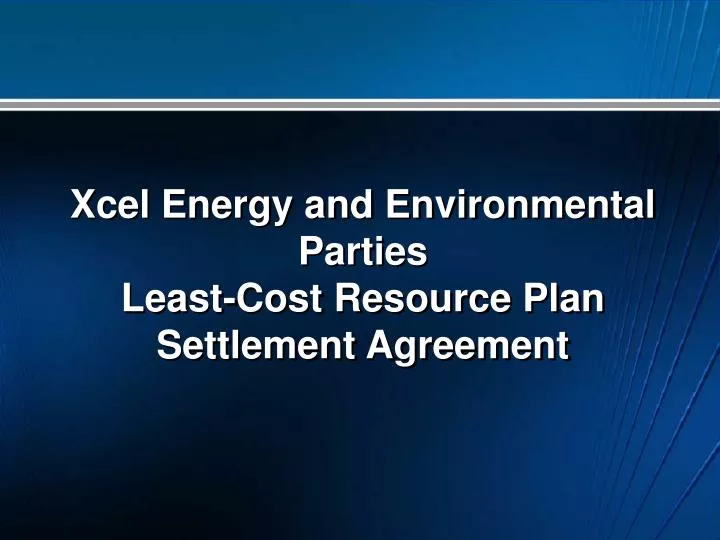 xcel energy and environmental parties least cost resource plan settlement agreement