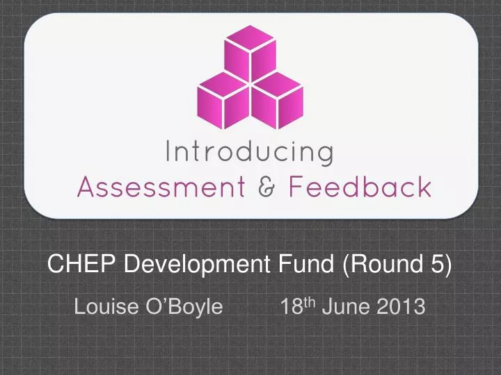 chep development fund round 5 louise o boyle 18 th june 2013