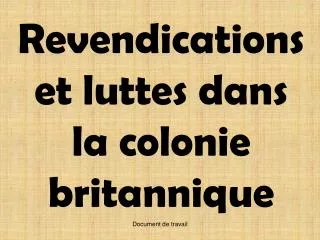 revendications et luttes dans la colonie britannique