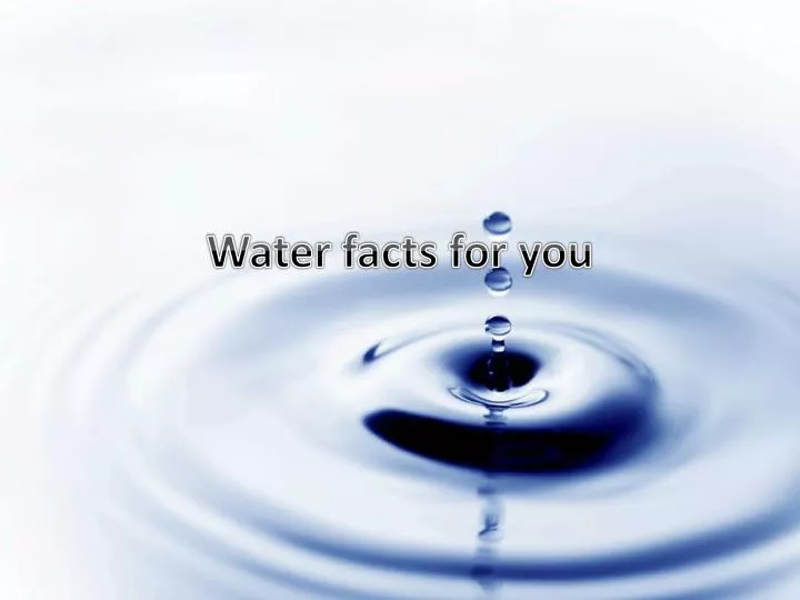 water facts for you