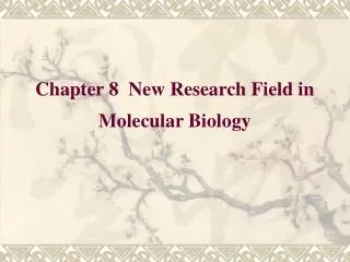Chapter 8 New Research Field in Molecular Biology