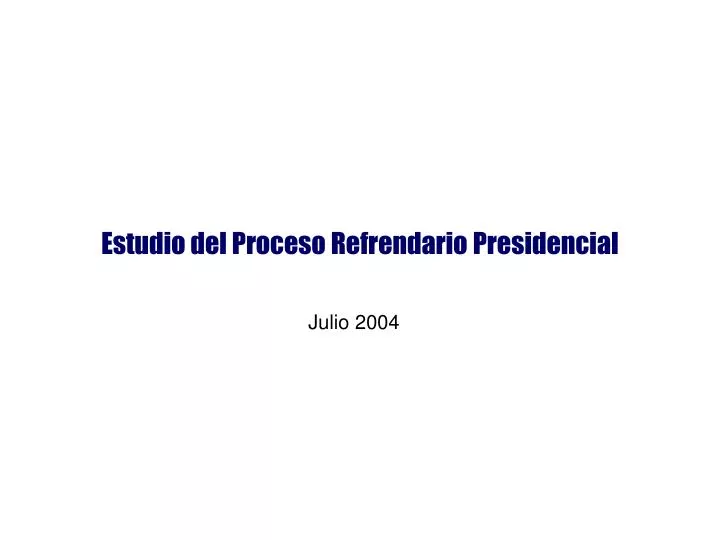 estudio del proceso refrendario presidencial