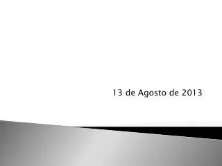 13 de agosto de 2013