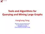 Tools and Algorithms for Querying and Mining Large Graphs - slide 1