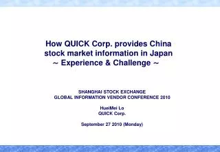 How QUICK Corp. provides China stock market information in Japan ? Experience &amp; Challenge ?
