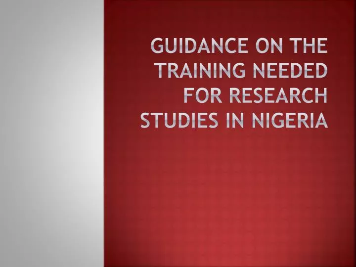 guidance on the training needed for research studies in nigeria
