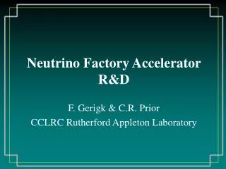 Neutrino Factory Accelerator R&amp;D