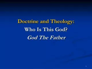 Doctrine and Theology: Who Is This God? God The Father