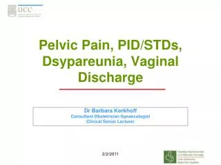 Pelvic Pain, PID/STDs, Dsypareunia, Vaginal Discharge