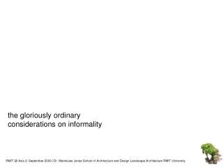 the gloriously ordinary considerations on informality