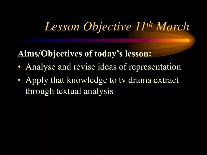 lesson objective 11 th march