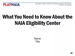 What You Need to Know About the NAIA Eligibility Center