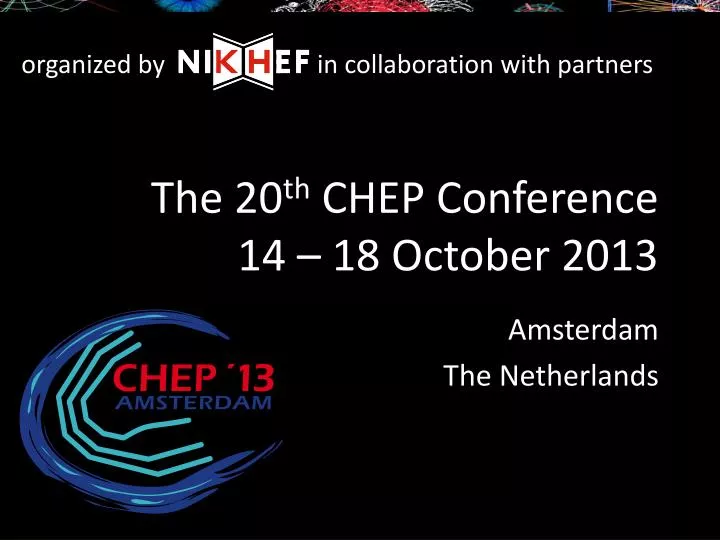 the 20 th chep conference 14 18 october 2013