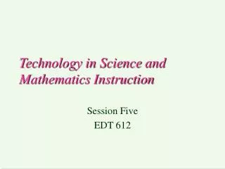 Technology in Science and Mathematics Instruction