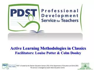 Active Learning Methodologies in Classics Facilitators: Louise Potter &amp; Colm Dooley