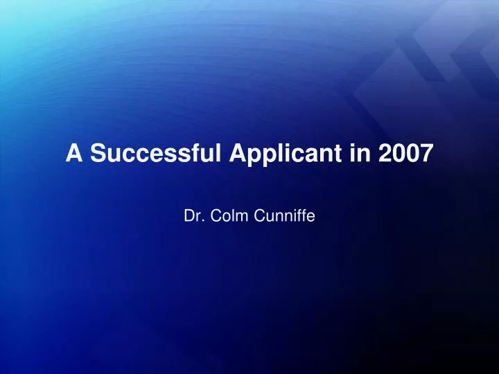 a successful applicant in 2007