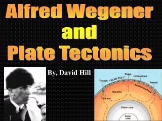 Alfred Wegener and Plate Tectonics