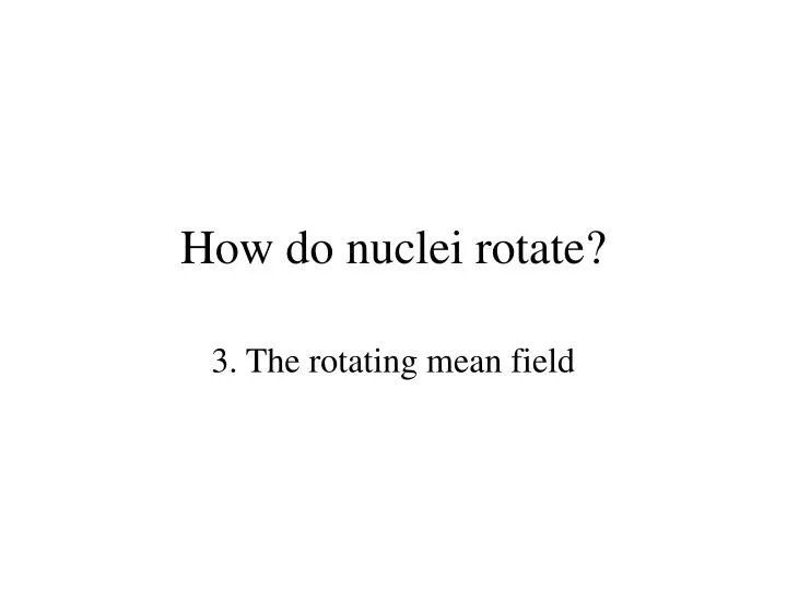 how do nuclei rotate