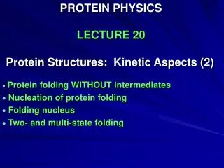 PROTEIN PHYSICS LECTURE 20
