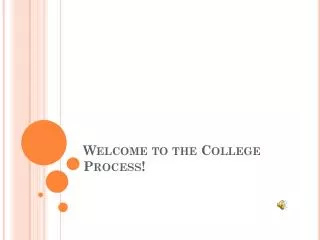 Welcome to the College Process!