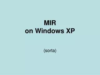 MIR on Windows XP