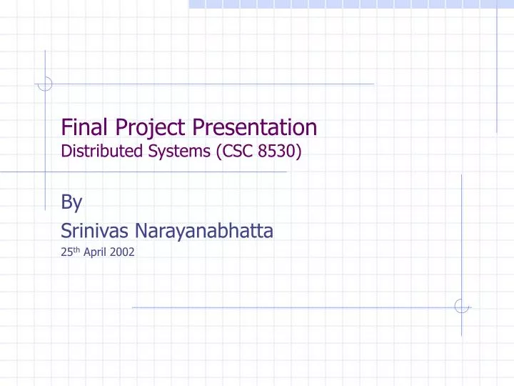 final project presentation distributed systems csc 8530