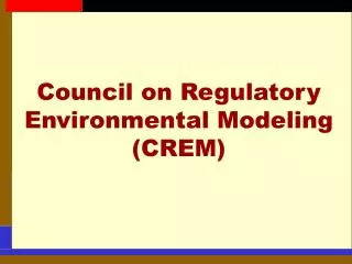 Council on Regulatory Environmental Modeling (CREM)