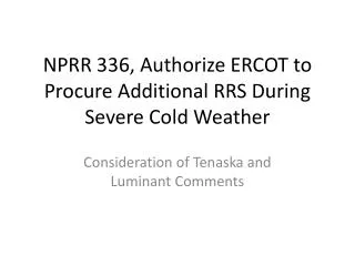NPRR 336, Authorize ERCOT to Procure Additional RRS During Severe Cold Weather